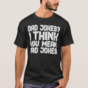 Camiseta Papá Chistes Creo Que Te Refieres A Chistes De Rad