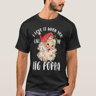 Camiseta Papá Claus Cuando Me Llamas Gran Poppa