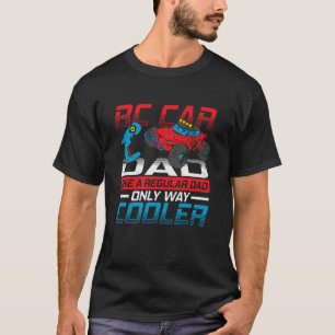 Camiseta Papá de Coche RC Como un Papá Normal, Solo que Muc