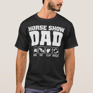 Camiseta Papá de Exhibición de Caballos Conduce Paga Aplaud