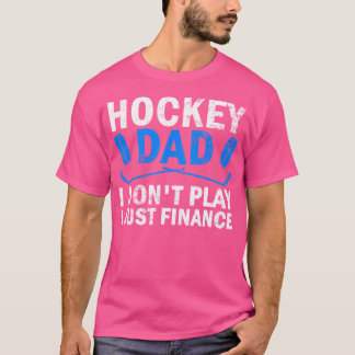 Camiseta Papá De Hockey No Juego Sólo Financio Hockey De Hi