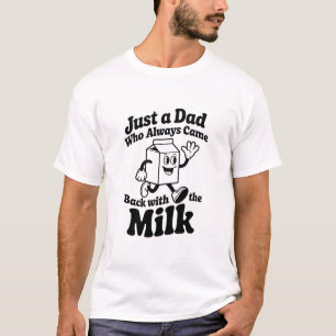Camiseta Papá de la leche divertido siempre vuelve regalo d