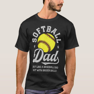 Camiseta Papá de Sóftbol Como Béisbol Pero Con Pelotas Más
