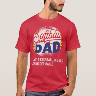 Camiseta Papá De Softbol Te Gusta Un Papá De Béisbol Pero C