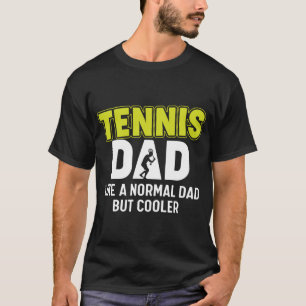 Camiseta Papá de Tenis Como un Papá Normal Pero Más Guay