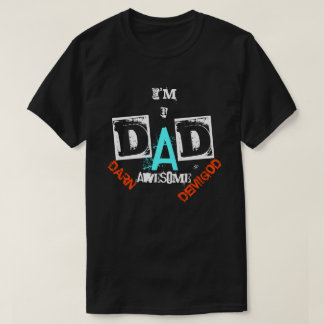 Camiseta ¡PAPÁ: Demigod Digno de Admiración!