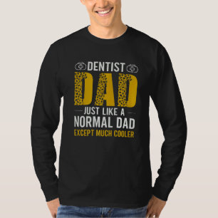 Camiseta Papá Dentista Como Un Papá Normal Excepto Mucho Co