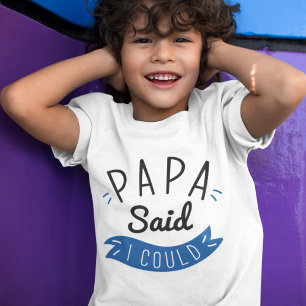 Camiseta Papá Dijo Que Podía
