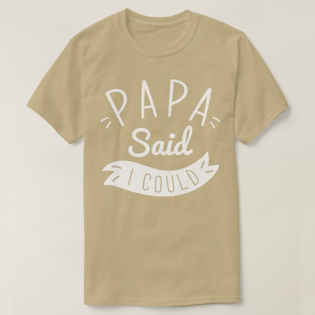 Camiseta Papá Dijo Que Podía (Diseño del anverso)