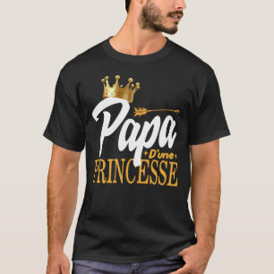 Camiseta Papa d'une Princesse Tee Shirt Cadeau D'