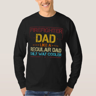 Camiseta Papá, El Bombero, Como Los Padres De Fuego De Papá