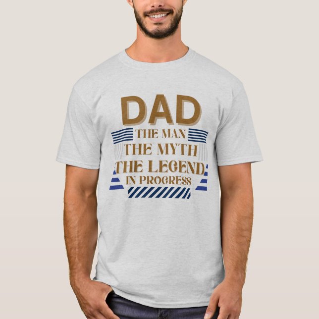 Camiseta Papá: El hombre, el mito, la leyenda en progreso (Anverso)