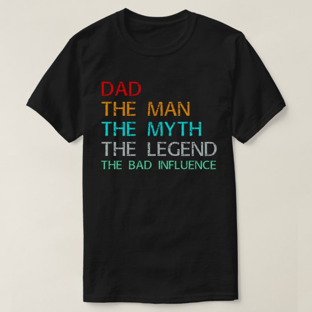 Camiseta papá el hombre el mito la leyenda la mala influenc (Diseño del anverso)