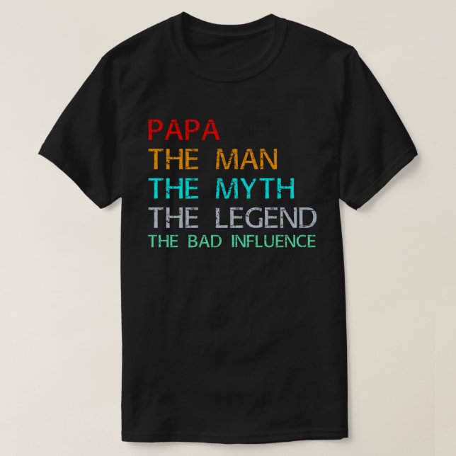 Camiseta papa el hombre el mito la leyenda la mala influenc (Diseño del anverso)