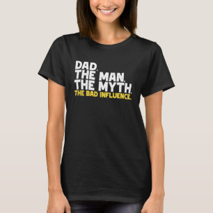 Camiseta Papá El Hombre El Mito La Mala Influencia
