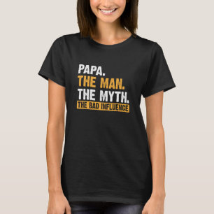 Camiseta Papá el hombre el mito la mala influencia de la D