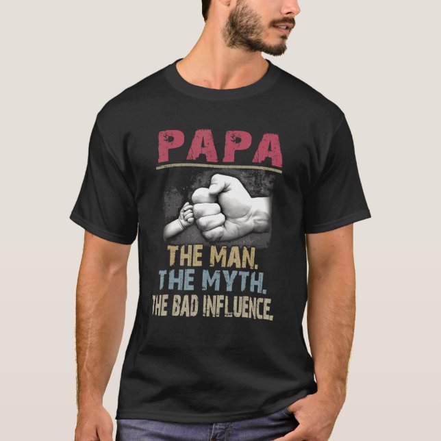 Camiseta Papa El hombre el mito la mala influencia del padr (Anverso)