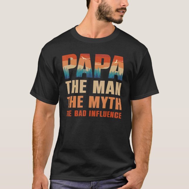 Camiseta Papa El Hombre El Mito La Mala Influencia Hombres  (Anverso)