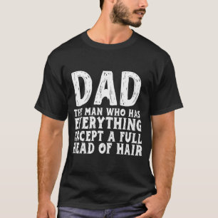 Camiseta Papá El Hombre Que Lo Tiene Todo Excepto Una Cabez