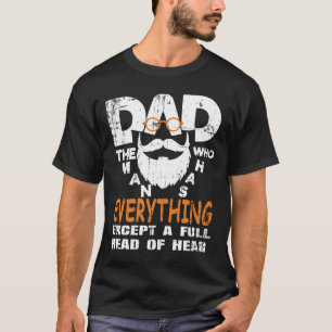 Camiseta Papá El Hombre Que Lo Tiene Todo Excepto Una Cabez