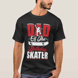 Camiseta Papá El Niño Del Patinaje De Cumpleaños Y El Fiest