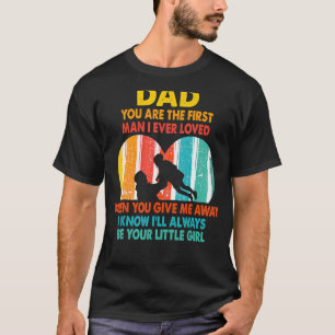 Camiseta Papá, eres el primer hombre que he amado el día de