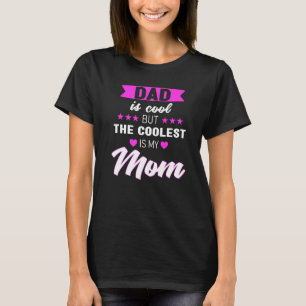 Camiseta Papá Es Guay, Pero Lo Más Cool Es Mi Madre Mamá.