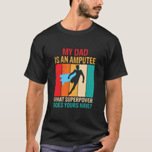 Camiseta Papá Es Un Amputado Del Brazo De Pierna Divertido 
