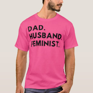 Camiseta Papá Esposo Feminista Pro Feminismo Padres
