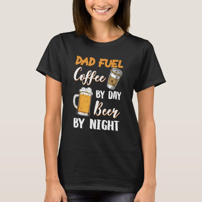 Camiseta Papá Fuel Café Por Día Cerveza Por Noche Padres Fe (Anverso)