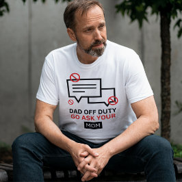 Camiseta Papá Fuera de Servicio Ve a Preguntarle a Tu Mamá 