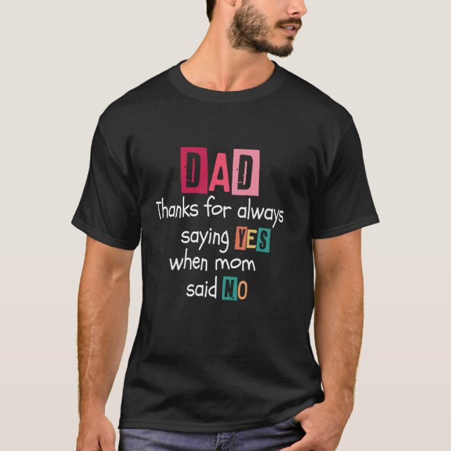 Camiseta Papá gracias por siempre decir SÍ cuando mamá dijo (Anverso)