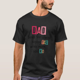 Camiseta Papá gracias por siempre decir SÍ cuando mamá dijo