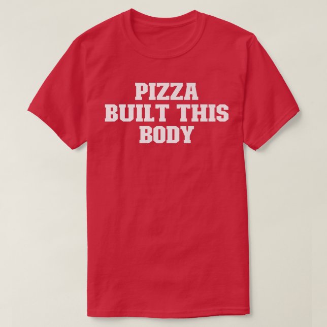 Camiseta Papá gracioso, Pizza Construyó Este Cuerpo  (Diseño del anverso)