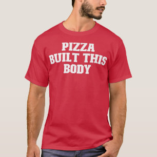 Camiseta Papá gracioso, Pizza Construyó Este Cuerpo