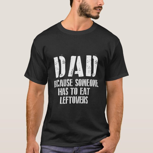 Camiseta Papá Gracioso Porque Alguien Tiene Que Comer Lefto (Anverso)