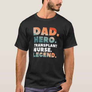 Camiseta Papá Héroe Trasplante Enfermera Leyenda Médicos En