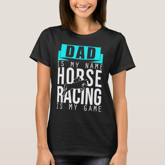 Camiseta Papa Horse Race is My Game Race Track Horse Racetr (Anverso)