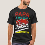 Camiseta Papa Is The Name Poker Is The Game<br><div class="desc">Papa Is The Name Poker Is The Game  .poker,  casino,  gambling,  cards,  gift,  vegas,  gift idea,  birthday,  card,  chips,  funny,  game,  gifts,  heart,  holdem,  poker chips,  poker face,  poker player,  spade,  texas holdem,  art design,  artist,  best friend,  big blind</div>