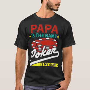 Camiseta Papa Is The Name Poker Is The Game 