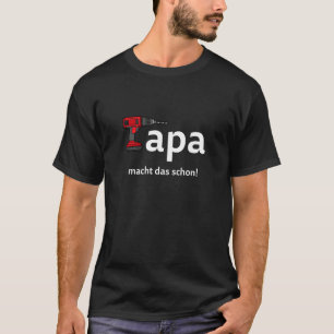 Camiseta Papá macht das schon. Ponente de opinión Papa Dril