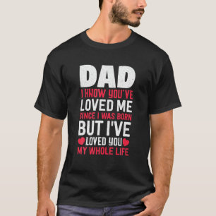 Camiseta Papá, me amas desde que nací hijo y Daugh