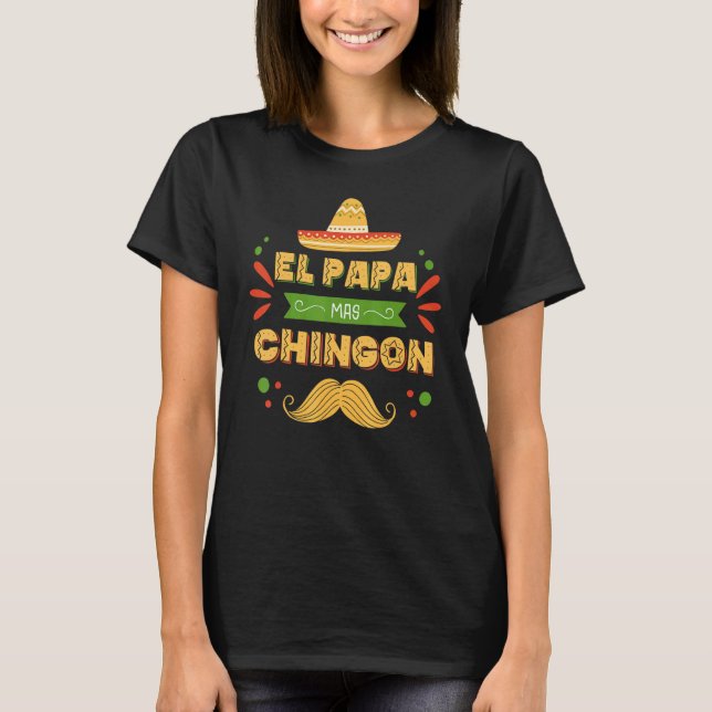 Camiseta Papá Mexicano Y Su Marido El Papa Mas Chingon 1 (Anverso)