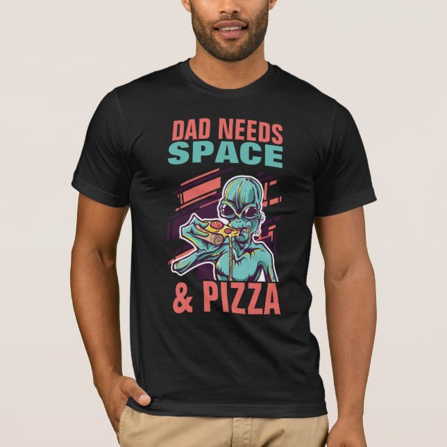 Camiseta ¡PAPÁ NECESITA ESPACIO Y PIZZA! Padre gracioso (Anverso)