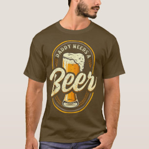 Camiseta Papá Necesita Una Cerveza Divertido Papá Bebiendo 