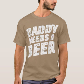 Camiseta Papá necesita una cerveza - Graciosa cerveza Papá