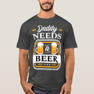 Camiseta Papá Necesita una Novia y Novio Bebedor de Cerveza