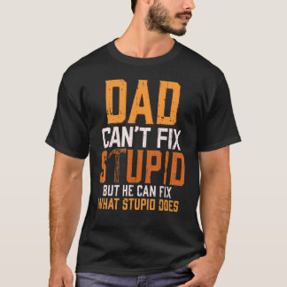Camiseta Papá no puede arreglar el estúpido carpintero de H