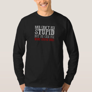 Camiseta Papá no puede arreglar lo estúpido que hace