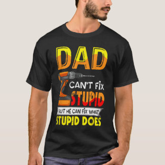 Camiseta Papá no puede Fi estúpido pero puede Fi lo que hac